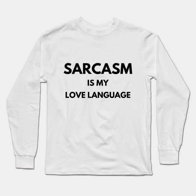 Sarcasm is my love language Long Sleeve T-Shirt by Fayn